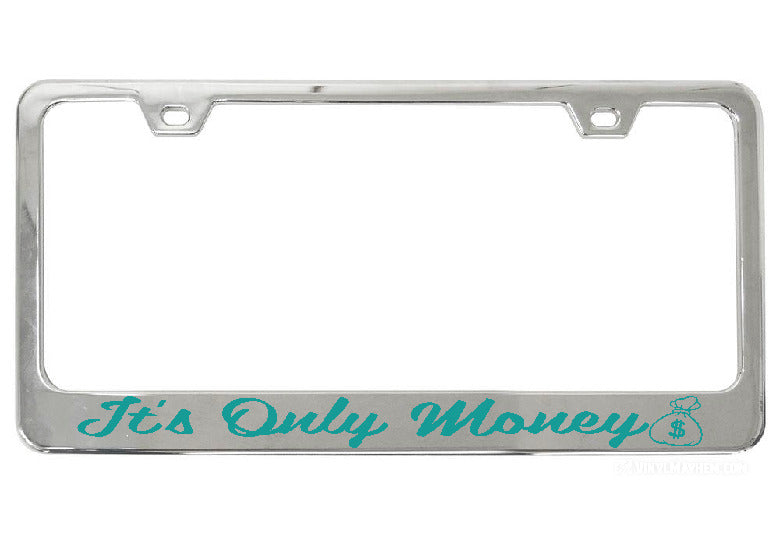 It&#39;s Only Money chrome license plate frame