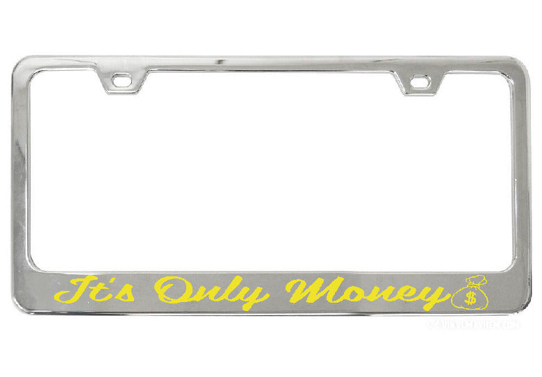 It&#39;s Only Money chrome license plate frame
