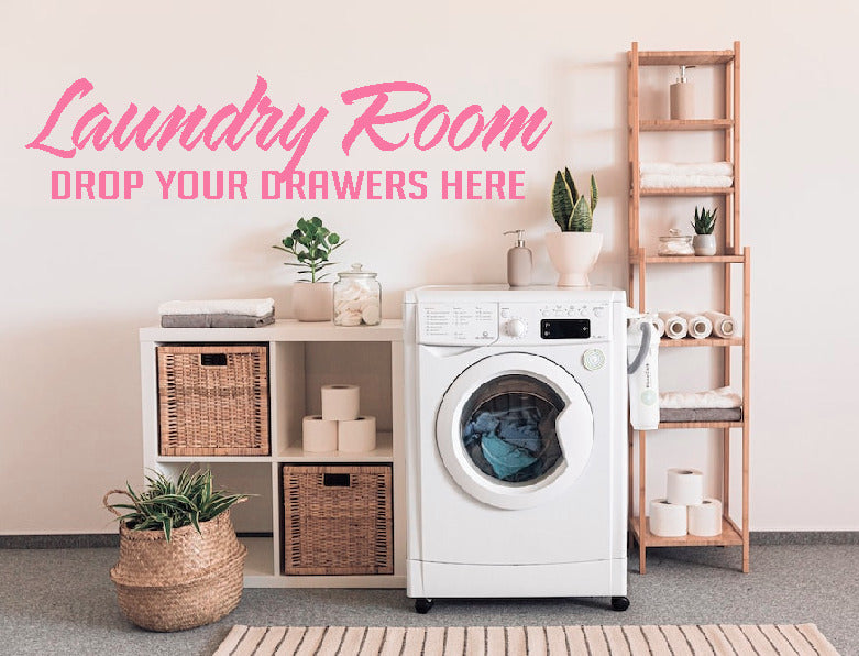 Laundry Room Drop Your Drawers Here vinyl sticker