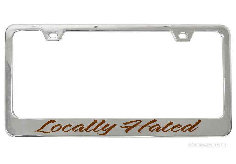 Locally Hated chrome license plate frame