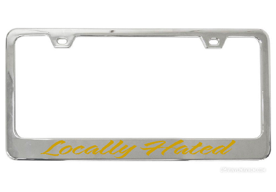 Locally Hated chrome license plate frame