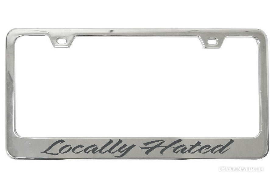 Locally Hated chrome license plate frame
