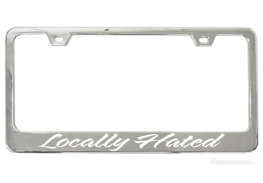 Locally Hated chrome license plate frame
