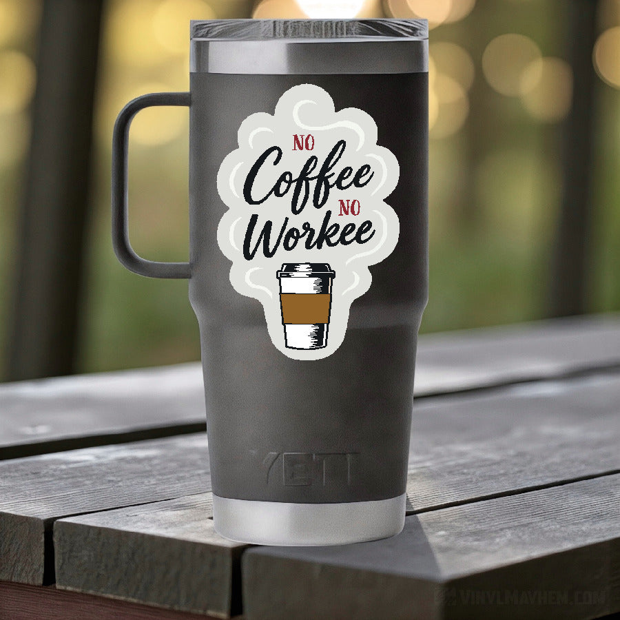 No Coffee No Workee funny coffee work office vinyl sticker decal on mug and laptop — waterproof caffeine humor design by Vinyl Mayhem