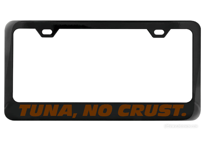 Tuna No Crust black license plate frame