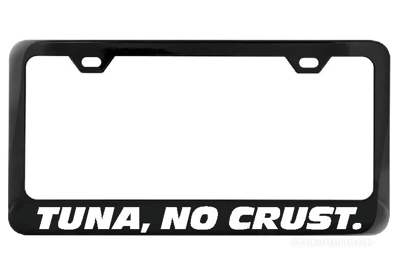 Tuna-no-crust-license-plate-frame-white-vinyl_e7a43e66-49b1-4164-b4b1-5881fe87b9d2_2000x.jpg