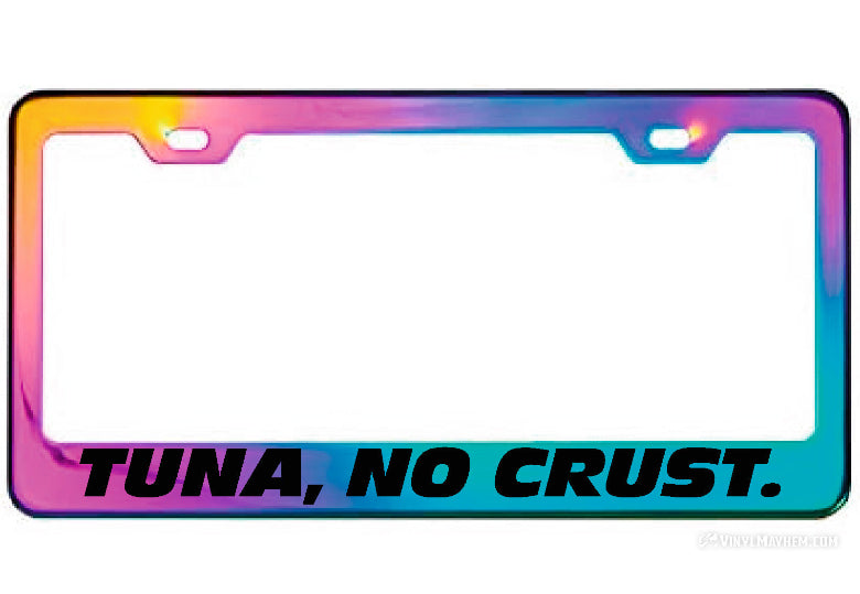 Tuna No Crust oil slick license plate frame