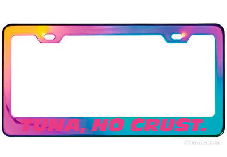 Tuna No Crust oil slick license plate frame