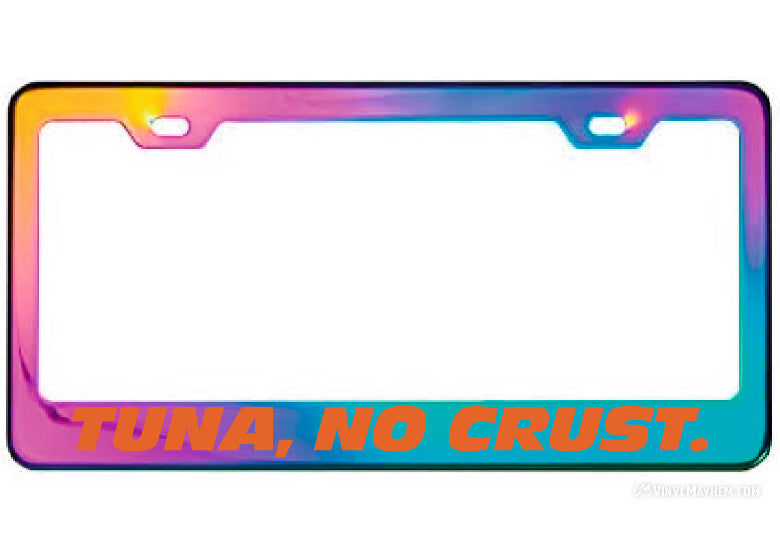 Tuna No Crust oil slick license plate frame