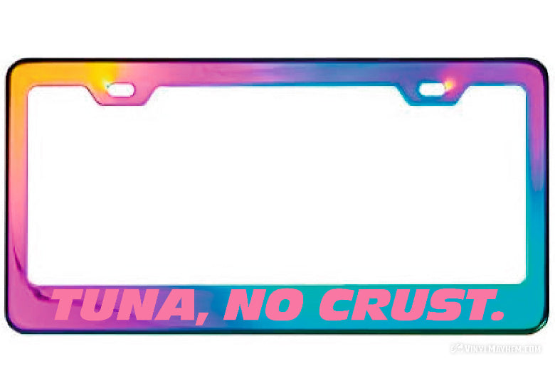 Tuna No Crust oil slick license plate frame