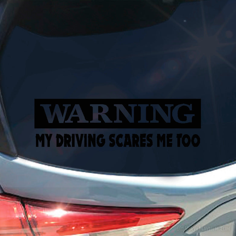 Warning My Driving Scares Me Too vinyl sticker