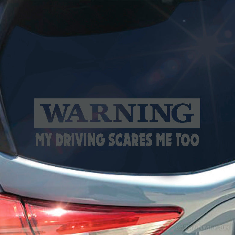 Warning My Driving Scares Me Too vinyl sticker