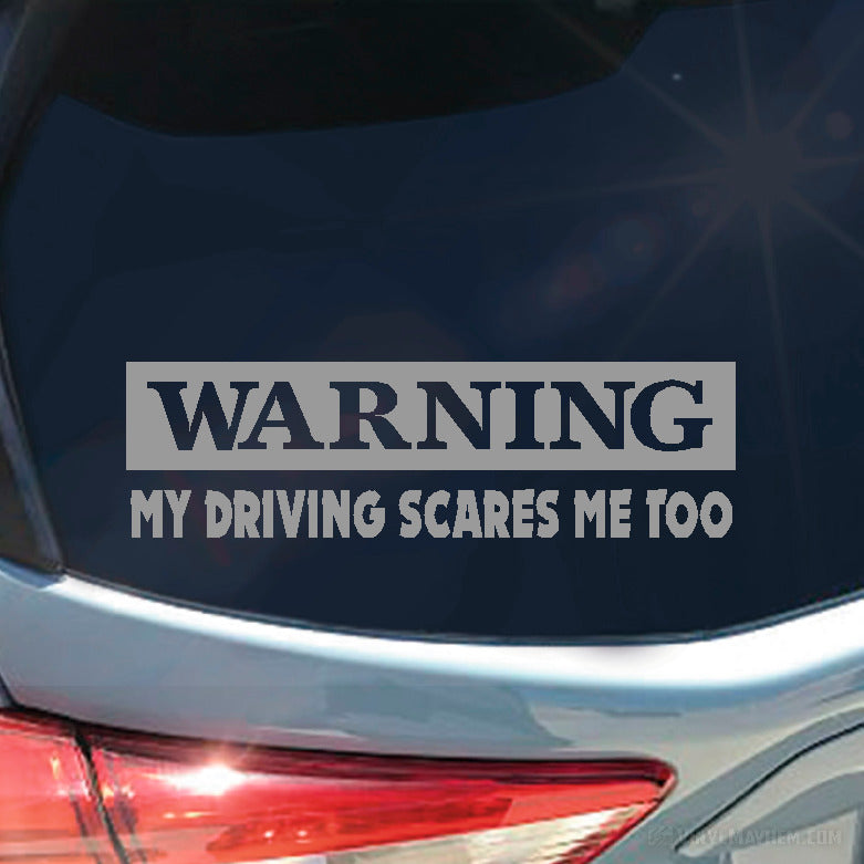 Warning My Driving Scares Me Too vinyl sticker