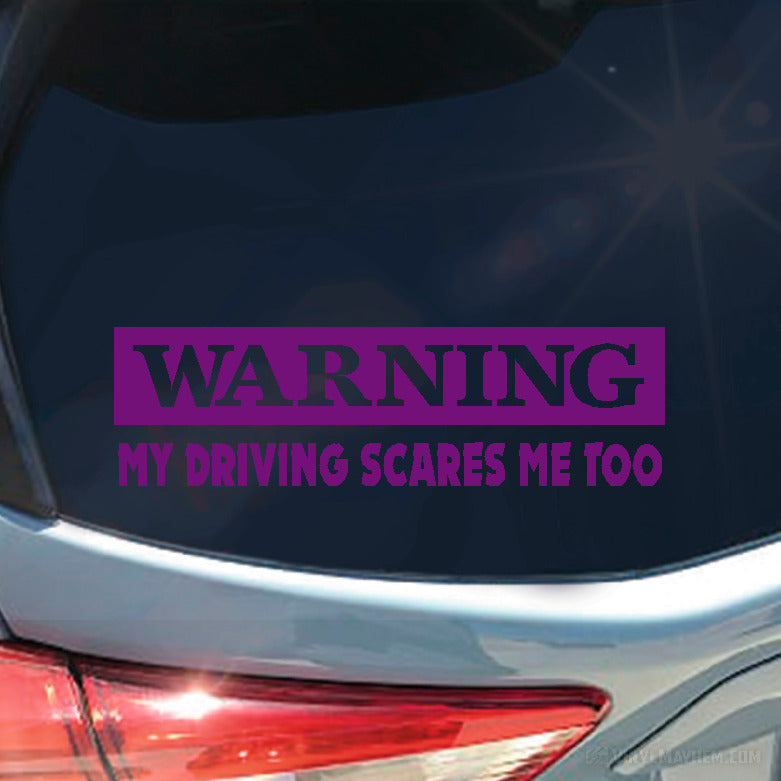 Warning My Driving Scares Me Too vinyl sticker