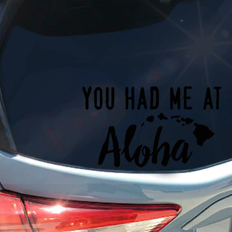 You Had Me At Aloha with Hawaiian Islands vinyl sticker