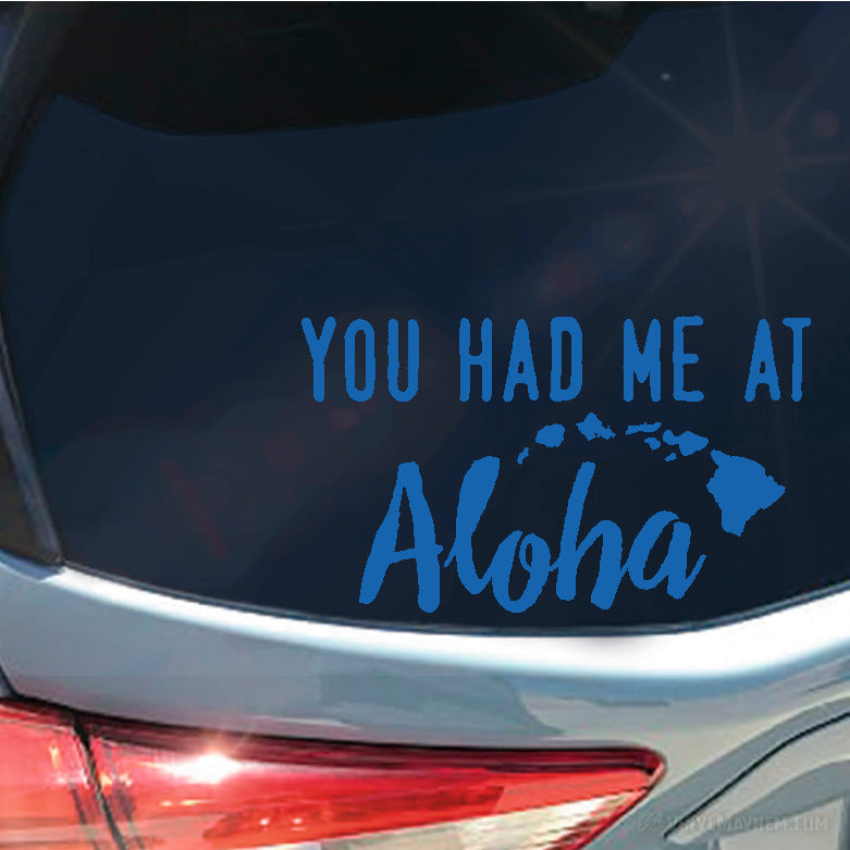 You Had Me At Aloha with Hawaiian Islands vinyl sticker