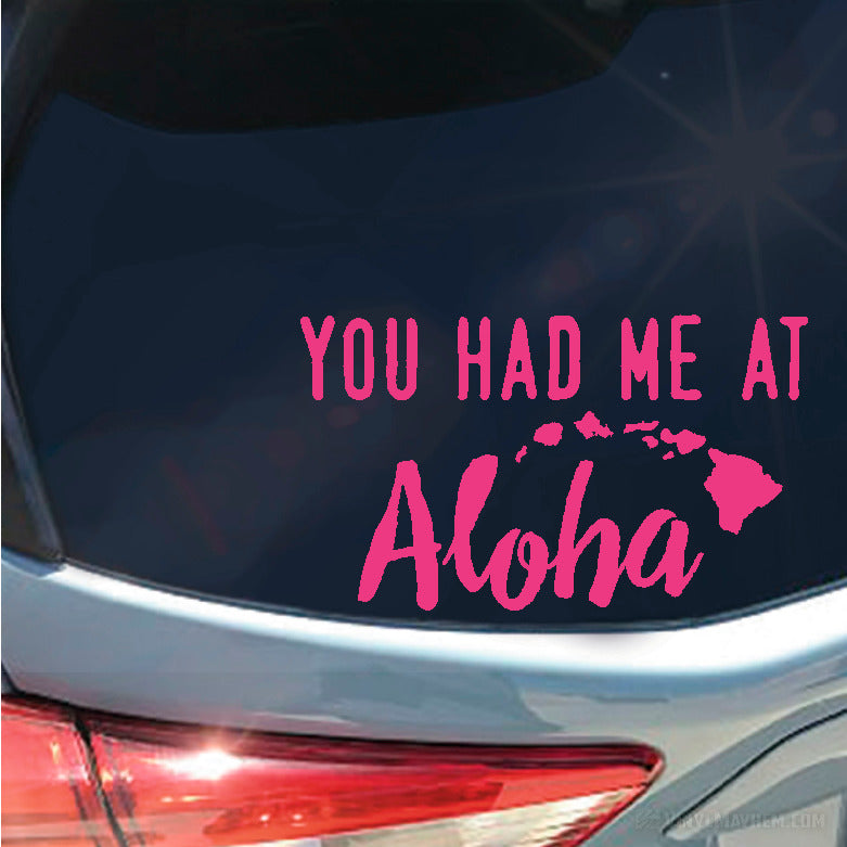 You Had Me At Aloha with Hawaiian Islands vinyl sticker