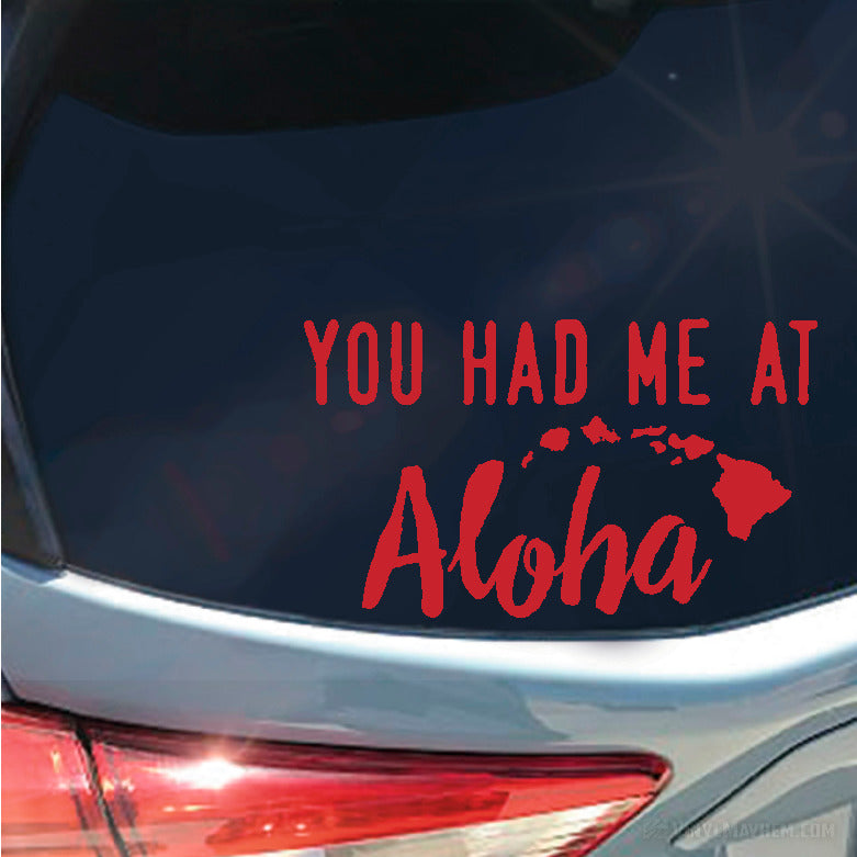 You Had Me At Aloha with Hawaiian Islands vinyl sticker