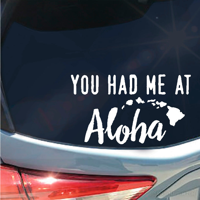 You Had Me At Aloha with Hawaiian Islands vinyl sticker