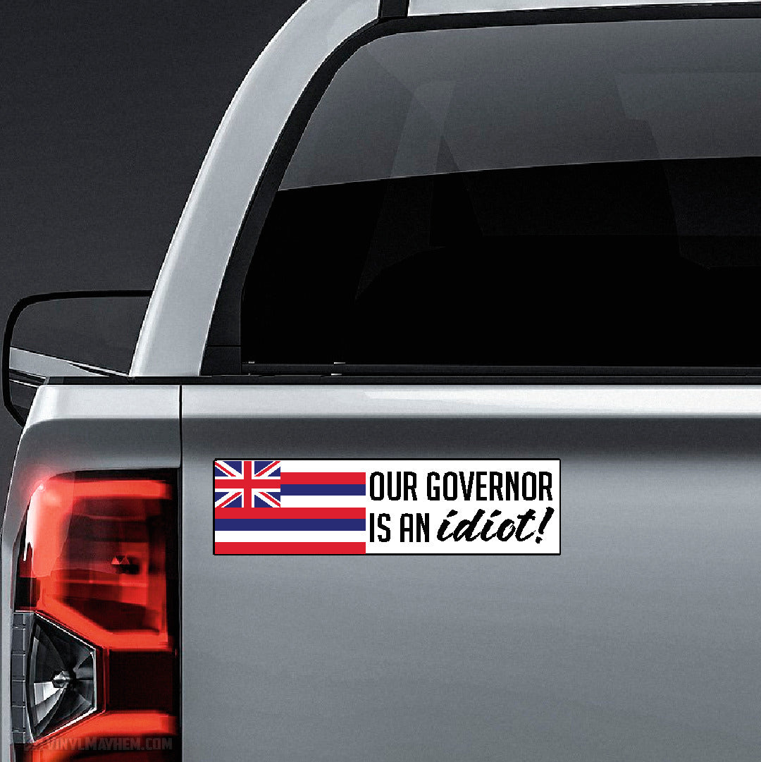 Hawaii My Governor is an idiot sticker