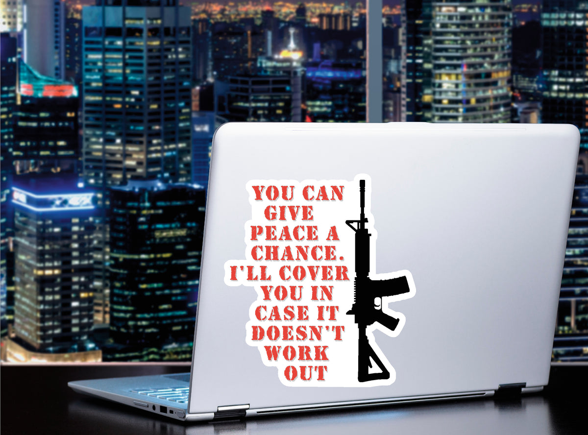 You Give Peace A Chance I&#39;ll Cover you In Case It Doesn&#39;t Work Out sticker