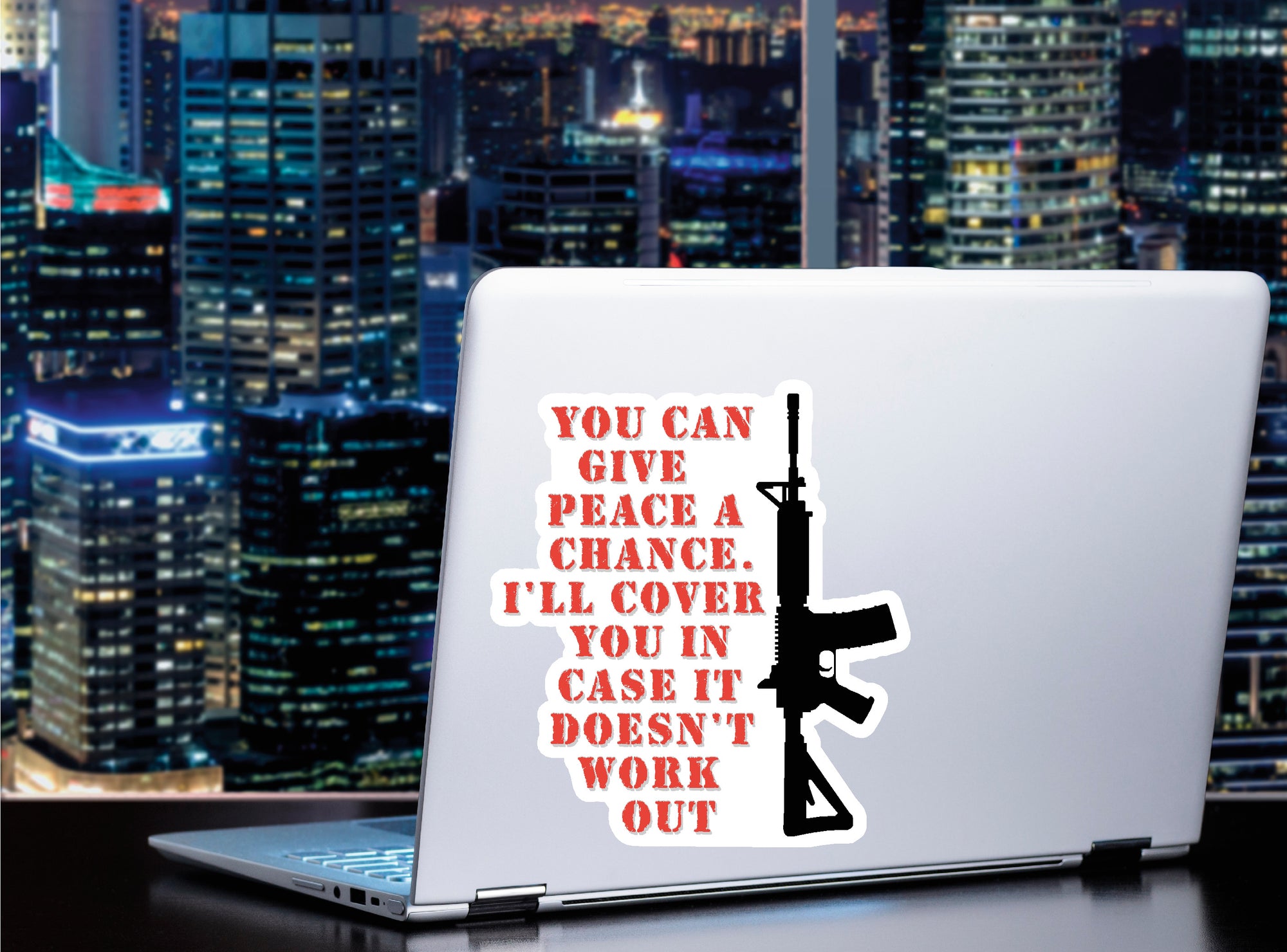 You Give Peace A Chance I'll Cover you In Case It Doesn't Work Out sticker