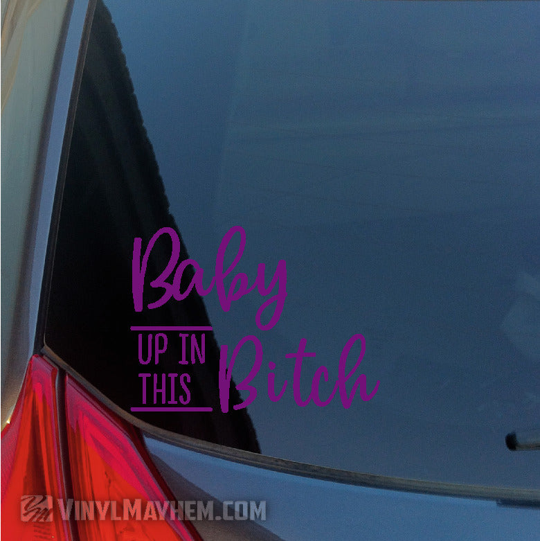 online Baby Up In This Bitch vinyl sticker