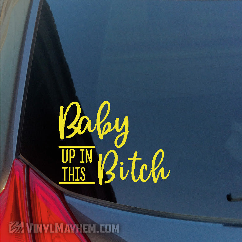 shop Baby Up In This Bitch vinyl sticker