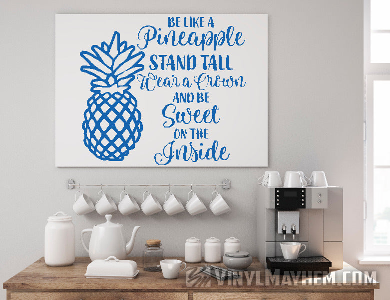 Be Like A Pineapple Wear a Crown Be Sweet on the Inside vinyl stickers