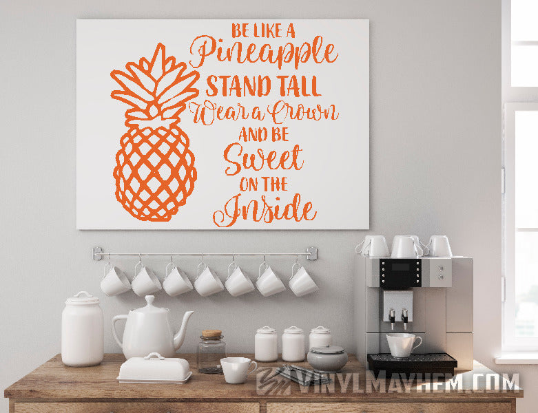 Be Like A Pineapple Wear a Crown Be Sweet on the Inside vinyl stickers online