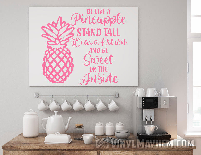Be Like A Pineapple Wear a Crown Be Sweet on the Inside vinyl stickers online