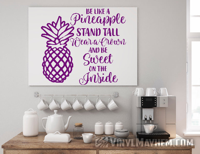 Be Like A Pineapple Wear a Crown Be Sweet on the Inside vinyl stickers