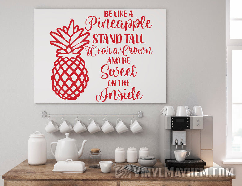 Be Like A Pineapple Wear a Crown Be Sweet on the Inside vinyl sticker