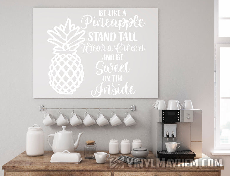 Be Like A Pineapple Wear a Crown Be Sweet on the Inside vinyl stickers