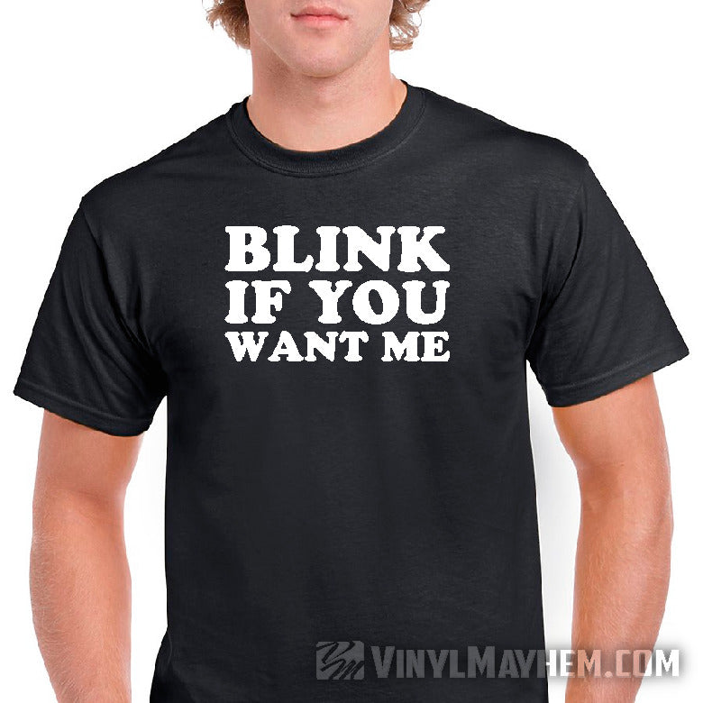 Blink If You Want Me T-Shirt