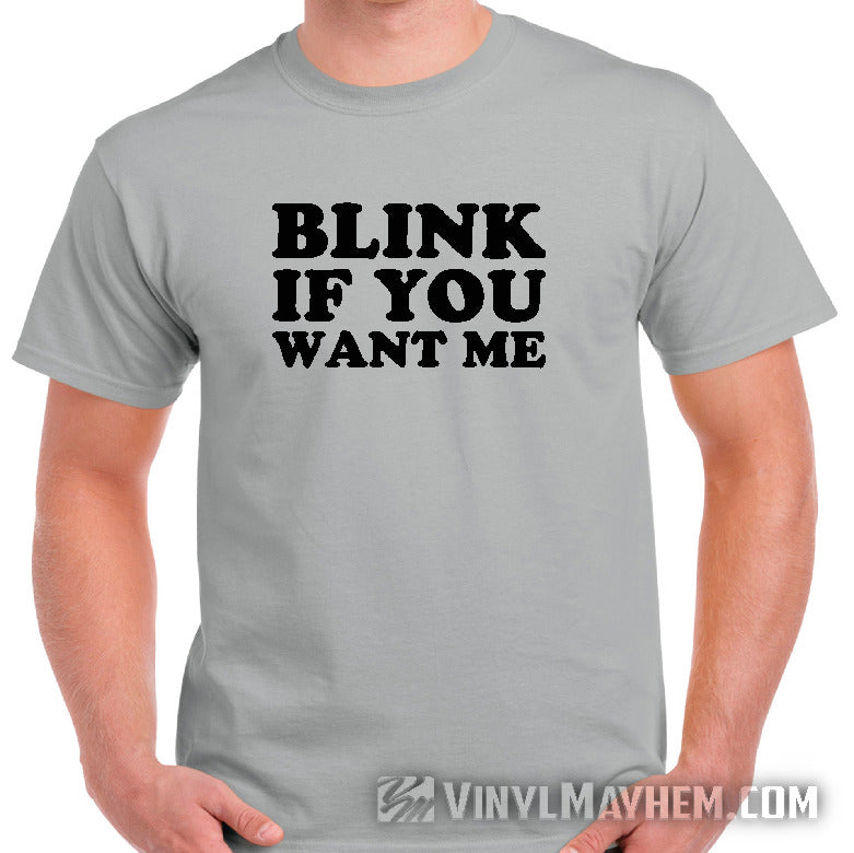 Blink If You Want Me T-Shirt gray