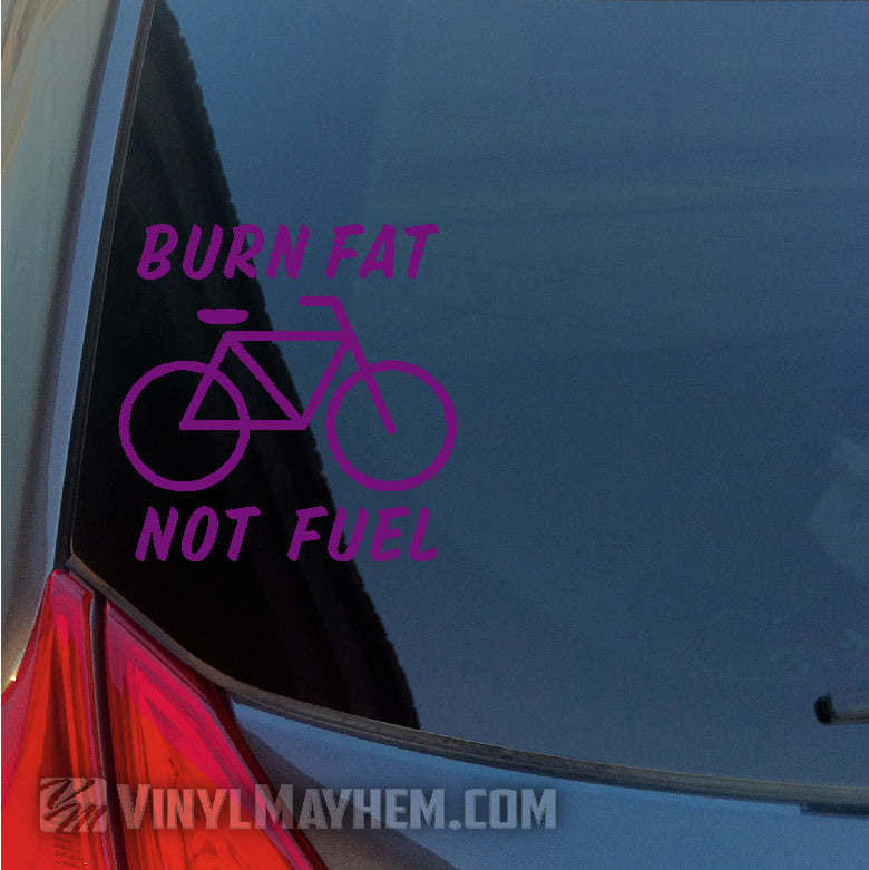 Burn fat Not Fuel bicycle vinyl sticker online in CA