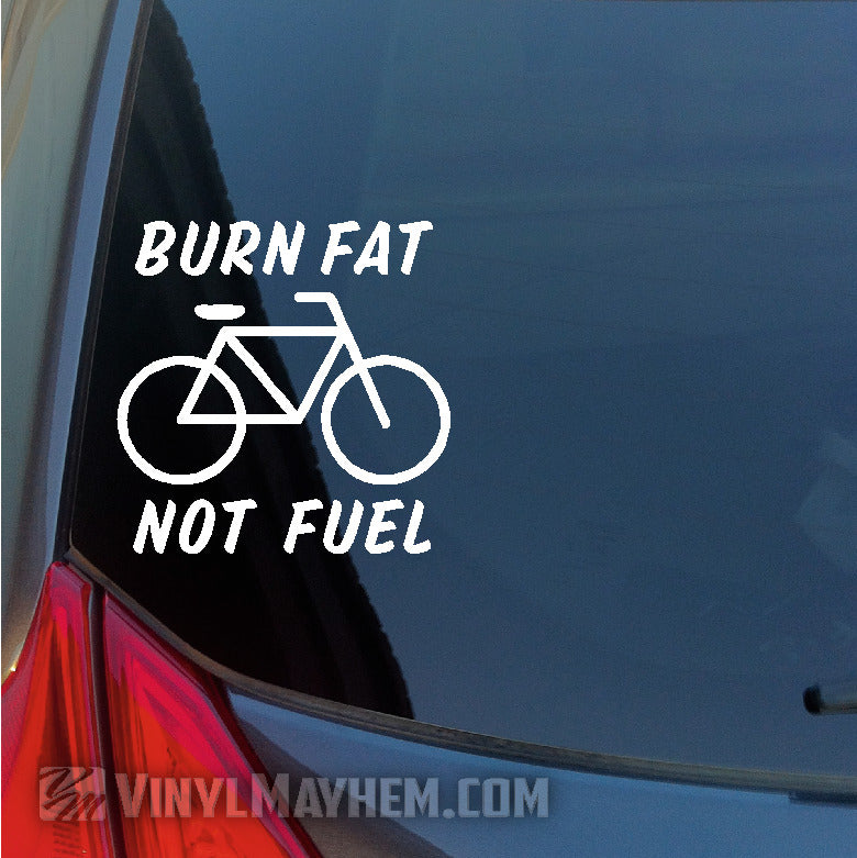 Burn fat Not Fuel bicycle vinyl sticker white