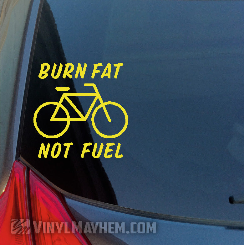 Burn fat Not Fuel bicycle vinyl sticker in Hesperia