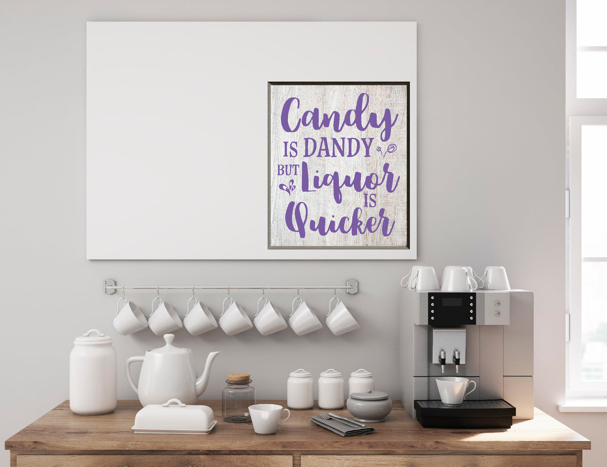 Candy Is Dandy But Liquor Is Quicker sign