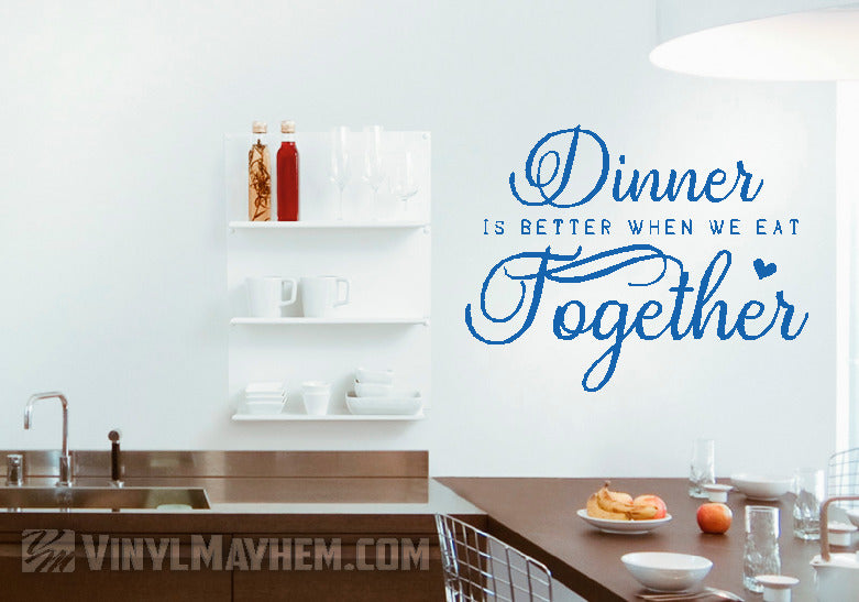 Dinner is better when we eat together vinyl sticker