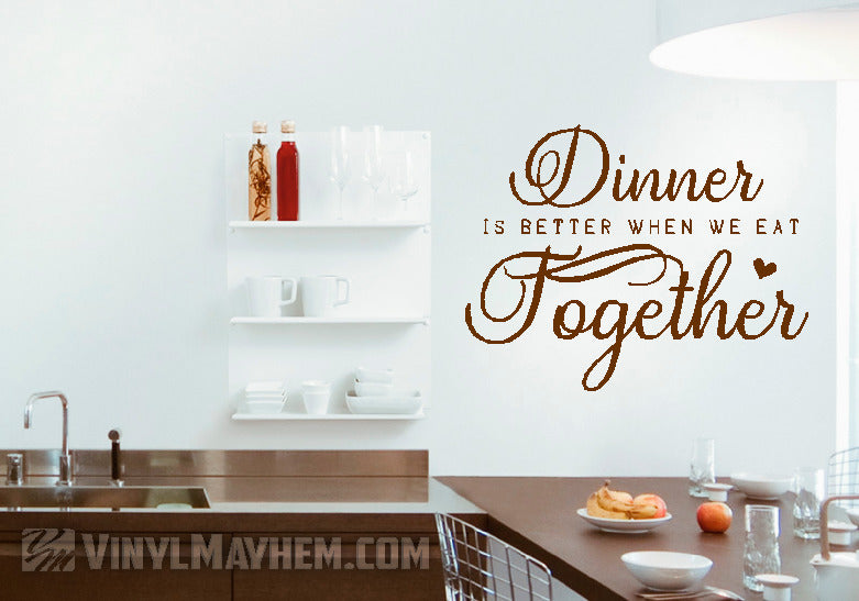 Dinner is better when we eat together vinyl sticker