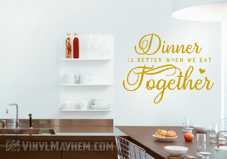 Dinner is better when we eat together vinyl sticker