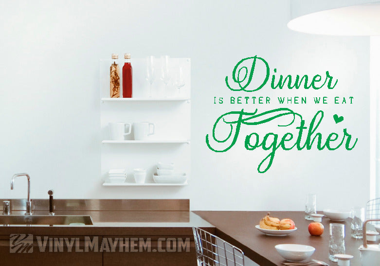 Dinner is better when we eat together vinyl sticker