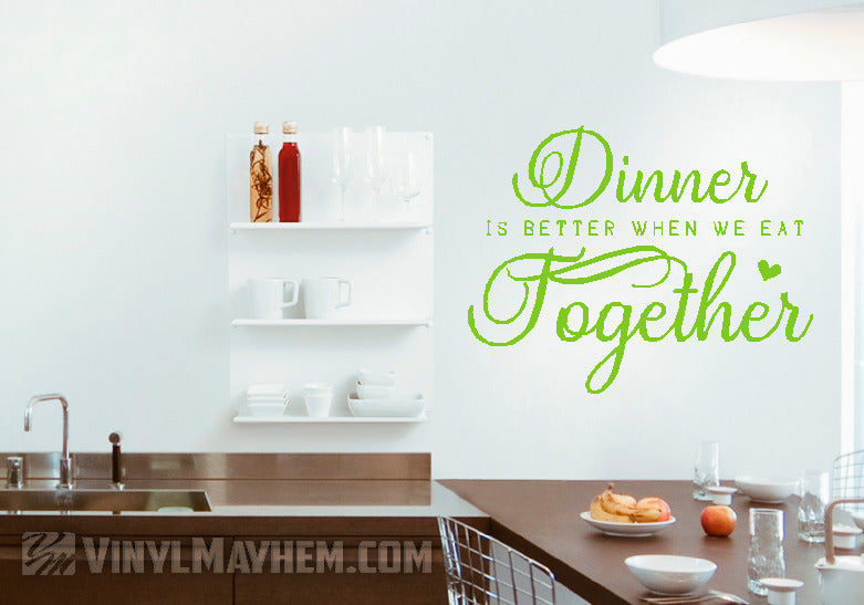 Dinner is better when we eat together vinyl sticker