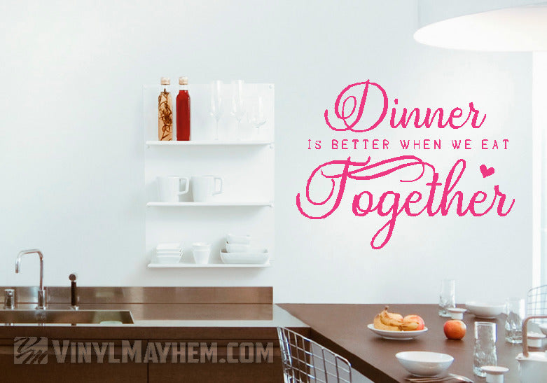 Dinner is better when we eat together vinyl sticker