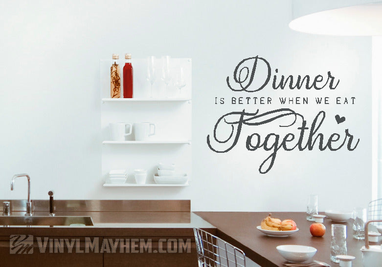 Dinner is better when we eat together vinyl sticker