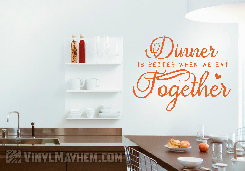 Dinner is better when we eat together vinyl sticker