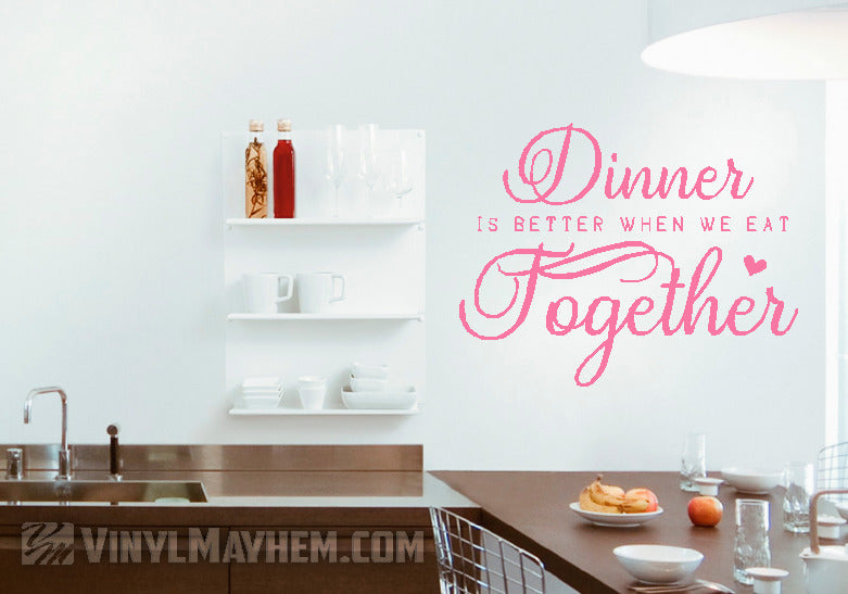 Dinner is better when we eat together vinyl sticker