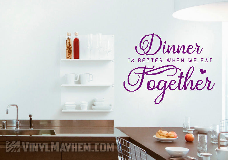 Dinner is better when we eat together vinyl sticker